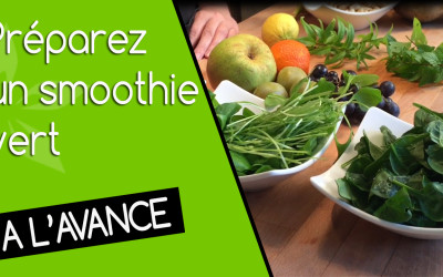 Un encas sain, préparez à l’avance vos smoothies verts
