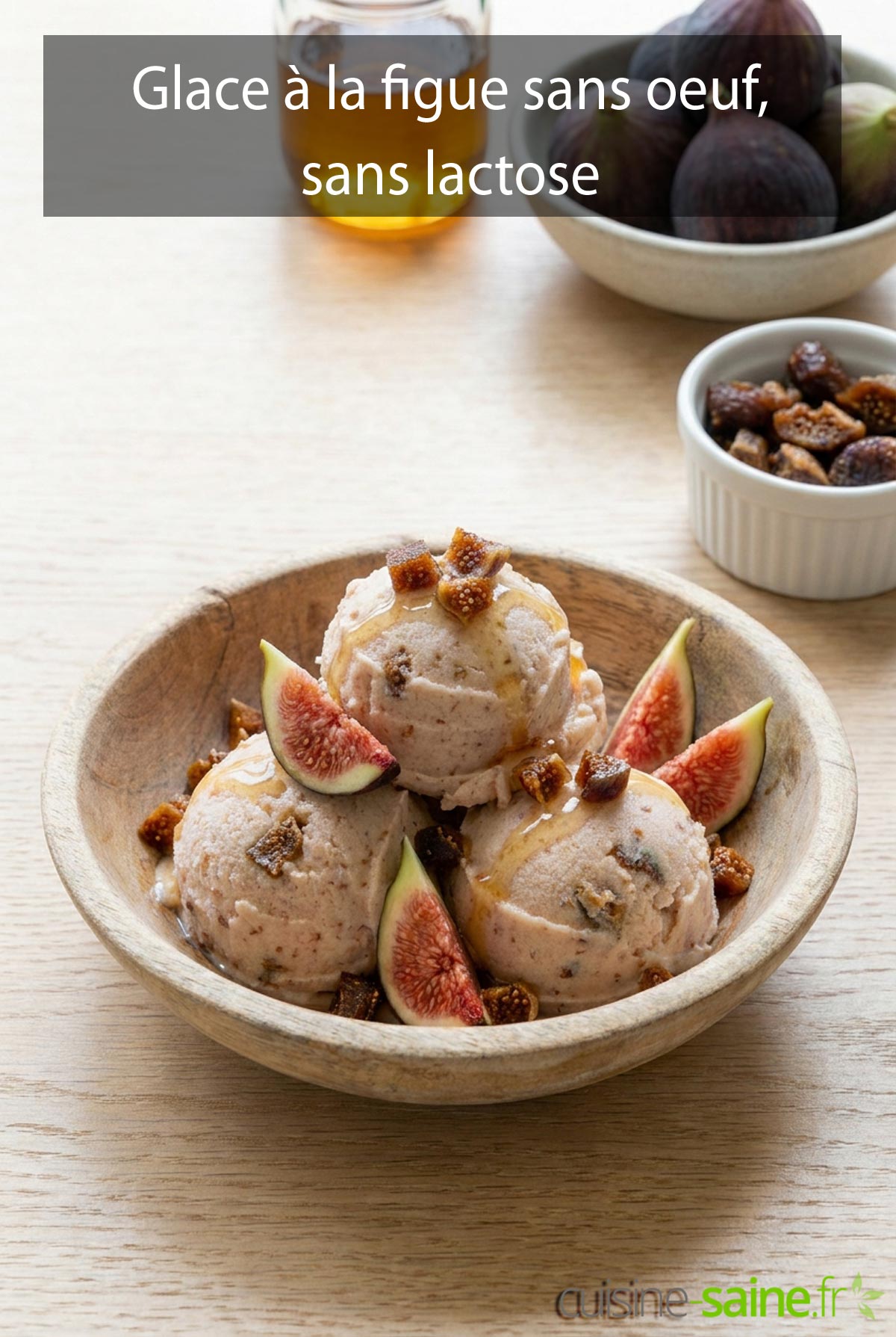 Glace à la figue sans oeuf, sans lactose