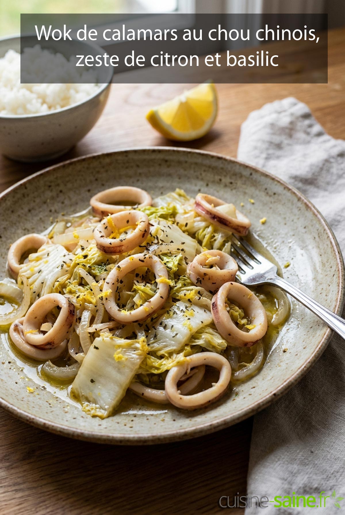 Wok de calamars au chou chinois, zeste de citron et basilic