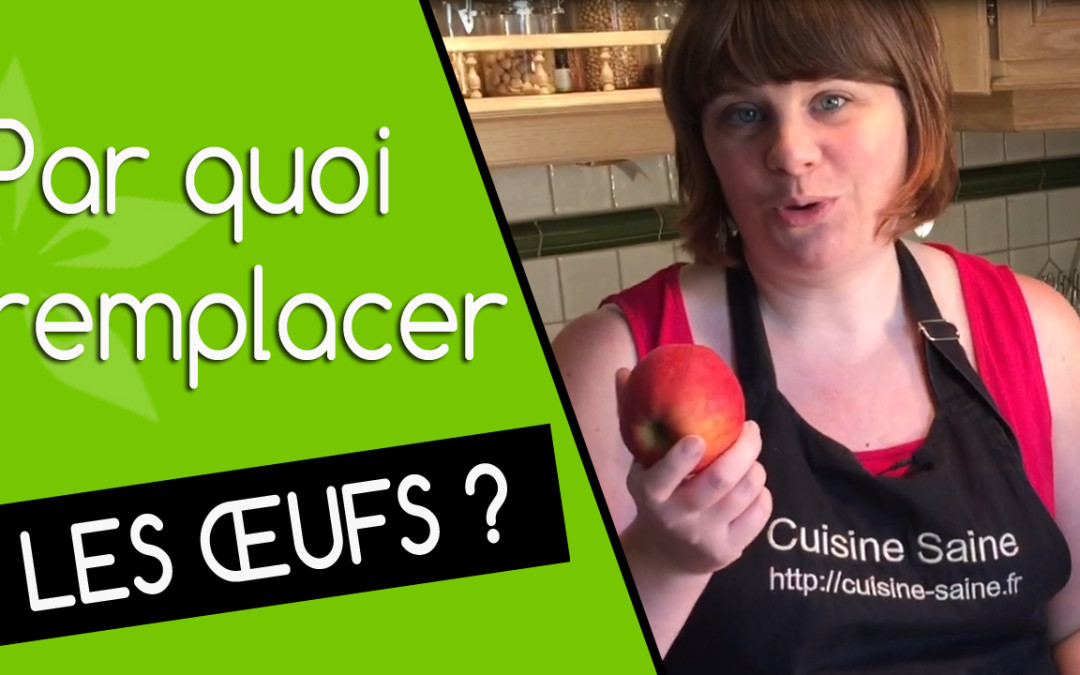 Comment remplacer les oeufs dans une recette ?