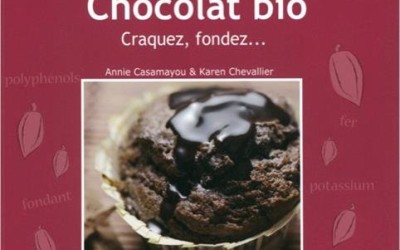 Livre de cuisine bio : chocolat bio, craquez, fondez !