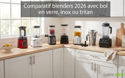 Meilleur blender sain 2026 : le comparatif par matériau