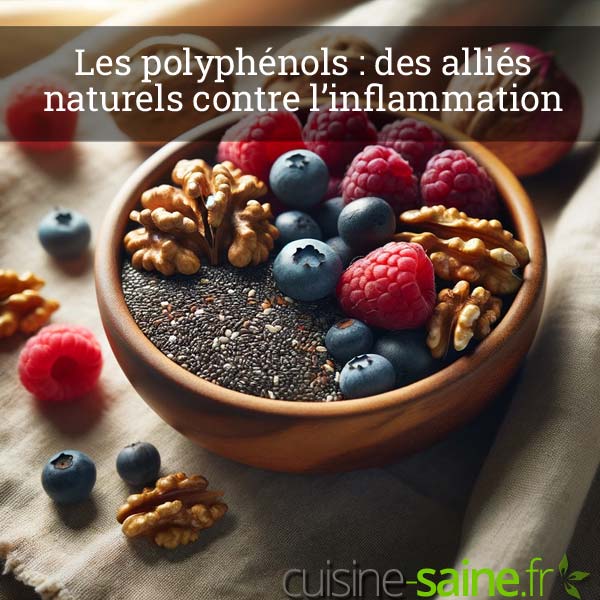 Les polyphénols : des alliés naturels contre l’inflammation