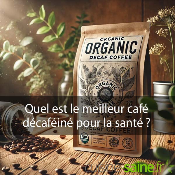 Quel est le meilleur café décaféiné pour la santé ?