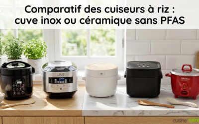 Comparatif des cuiseurs à riz : cuve inox ou céramique sans PFAS