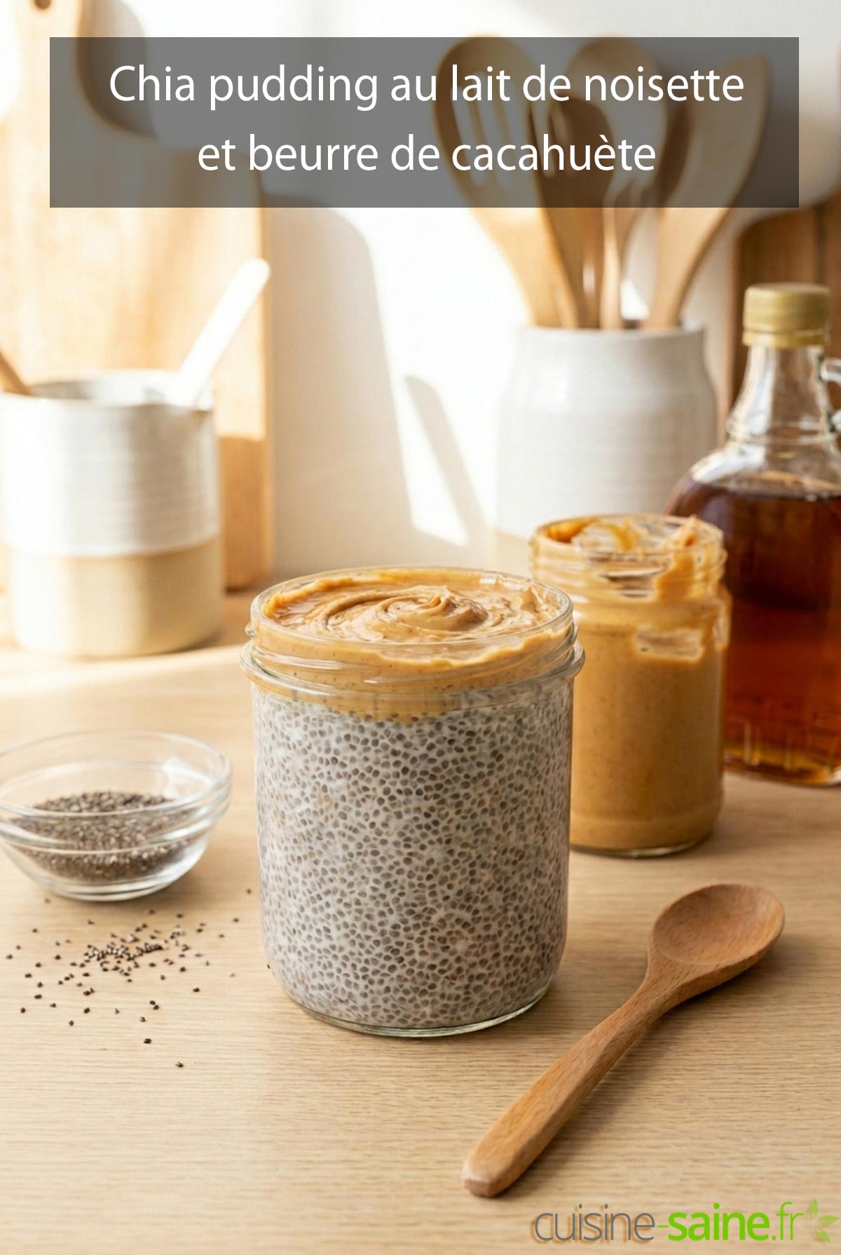 Recette de chia pudding au lait de noisette et beurre de cacahuète