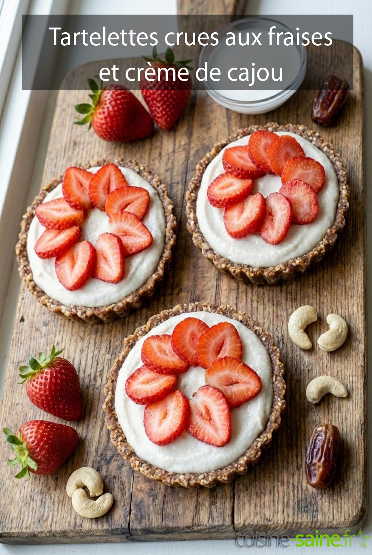 Tartelettes crues aux fraises et crème de cajou