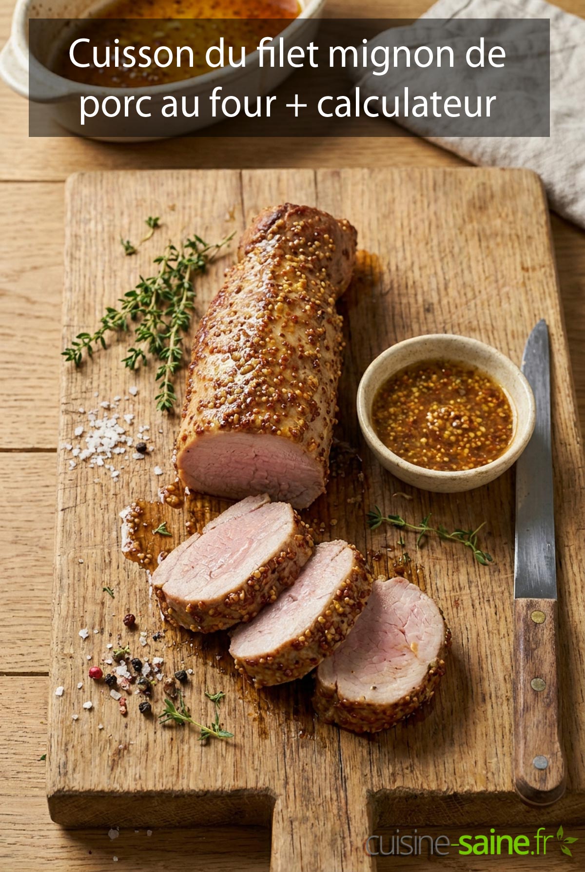 Cuisson du filet mignon de porc au four + calculateur de temps de cuisson selon le poids