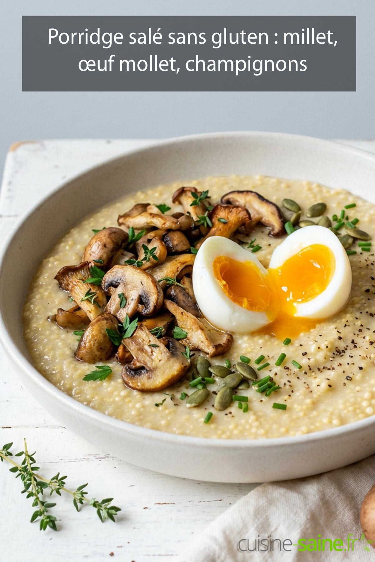 Recette de porridge salé de millet sans gluten et sans lactose, œuf mollet et champignons poêlés